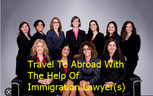 Travelers immigration Lawyers- Seek For Easy Travel To Abroad